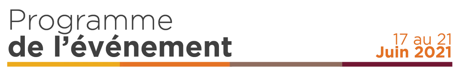 Programme de l’événement — 17 au 21 juin 2021